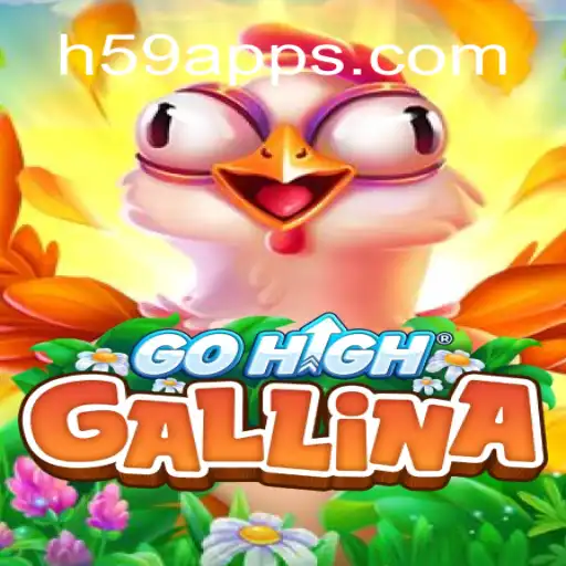 Explore the Exciting World of GoHighGallina - H59.COM Oficial Slots Brasil #1